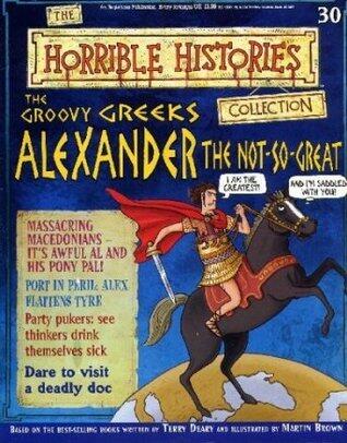 The Groovy Greeks: Alexander The Not-so-great