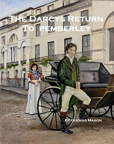 The Darcys Return To Pemberley: A Pride & Prejudice Variation