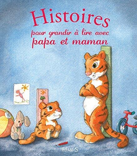 Histoires pour grandir à lire avec papa et maman (Histoires à lire avec papa et maman)