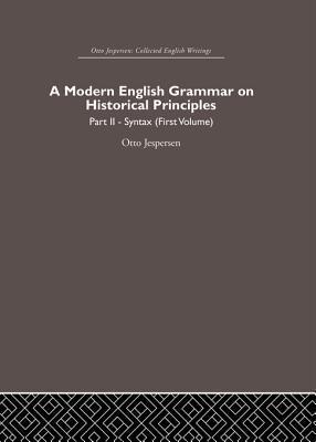 A Modern English Grammar on Historical Principles: Volume 2, Syntax