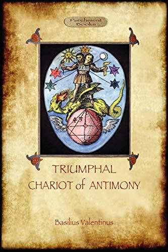 The Triumphal Chariot of Antimony: The Alchemy of Basilius Valentinus