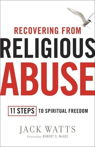 Recovering from Religious Abuse: 11 Steps to Spiritual Freedom