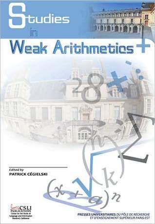 Studies in Weak Arithmetics, Volume 1 (Volume 1)