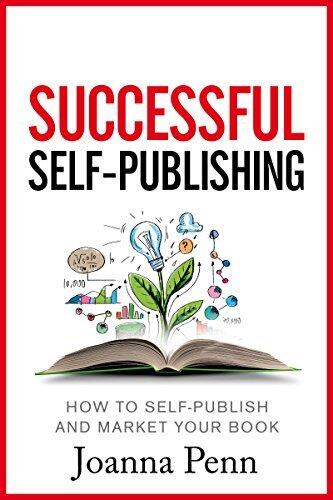 Successful Self-Publishing: How to self-publish and market your book in ebook and print