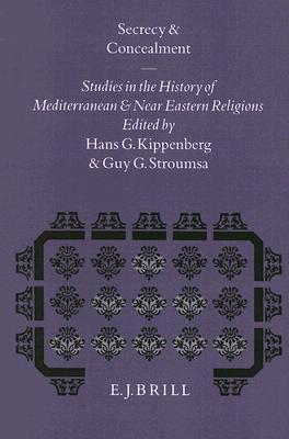 Secrecy and Concealment: Studies in the History of Mediterranean and Near Eastern Religions (Numen Book)