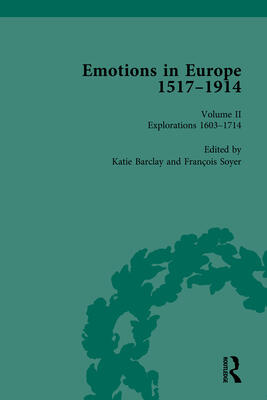 Emotions in Europe, 1517-1914: Volume II: Explorations, 1602-1714