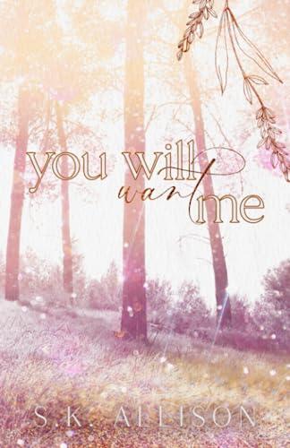 You Will Want Me