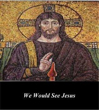 We Would See Jesus