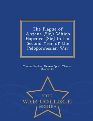 The Plague of Ahtens [Sic]: Which Hapened [Sic] in the Second Year of the Peloponnesian War - War College Series
