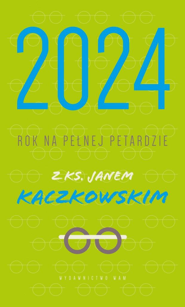 2024: Rok na Pełnej Petardzie z Ks. Janem Kaczkowskim