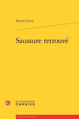 Saussure retrouvé (Grammaires Et Representations De La Langue)