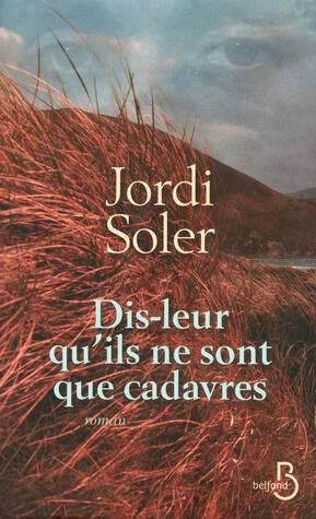 Dis-leur qu'ils ne sont que cadavres