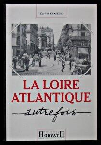 La Loire-Atlantique autrefois (Vie quotidienne autrefois)