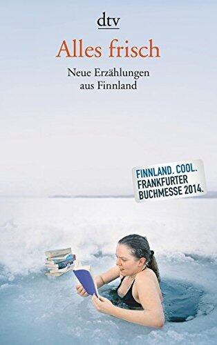 Alles Frisch. Neue Erzählungen aus Finnland
