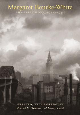 Margaret Bourke-White: The Early Work 1922-1930