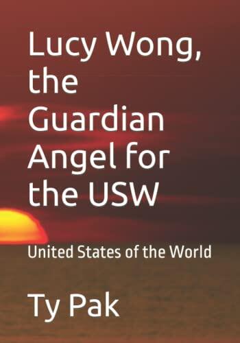 Lucy Wong, the Guardian Angel for the USW: United States of the World