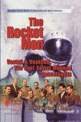 The Rocket Men : Vostok and Voskhod, the First Soviet Manned Spaceflights