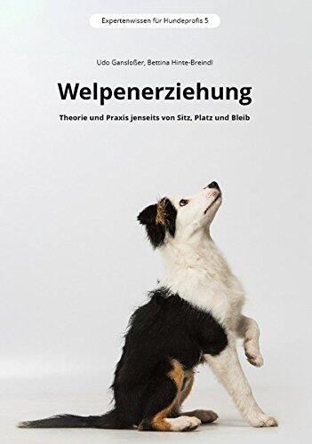 Welpenerziehung: Theorie und Praxis jenseits von Sitz, Platz und Bleib