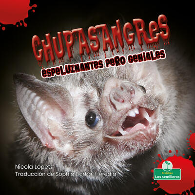 Chupasangres espeluznantes pero geniales/ Creepy But Cool Bloodsuckers