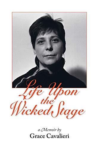 Life Upon the Wicked Stage (A Memoir)