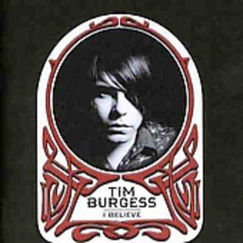 Burgess, Tim : I Believe