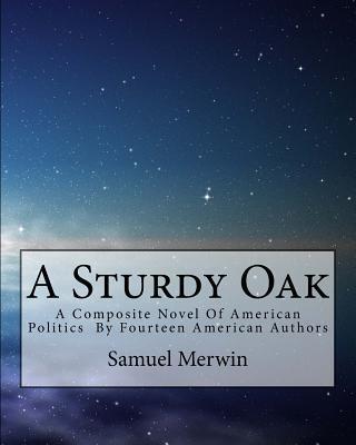 A Sturdy Oak: A Composite Novel of American Politics, by Fourteen American Authors