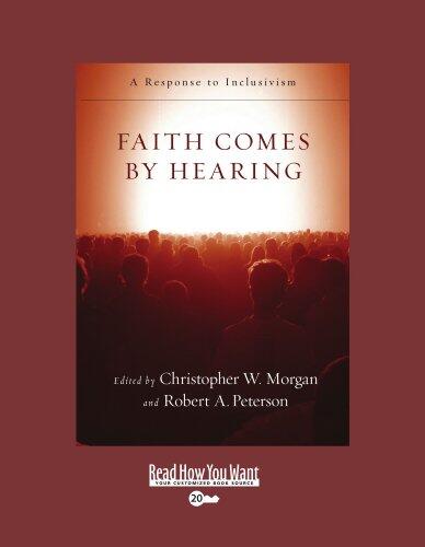Faith Comes by Hearing: A Response to Inclusivism: Easyread Super Large 20pt Edition