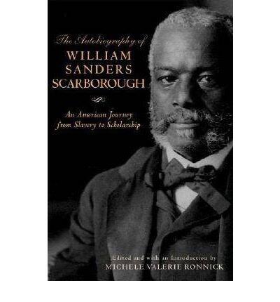 [(The Autobiography of William Sanders Scarborough: An American Journey from Slavery to Scholarship)] [Author: Michele Valerie Ronnick] published on