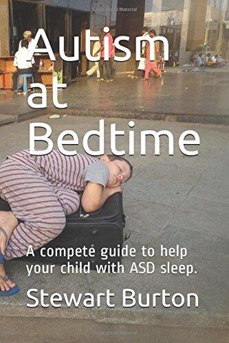 Autism at Bedtime: A compete guide to help your child with ASD sleep.