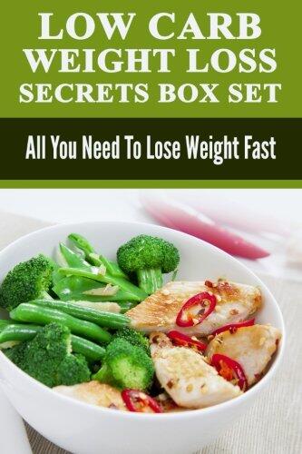 Low Carb: Low Carb Weight Loss Secrets Box Set: All You Need To Lose Weight Fast