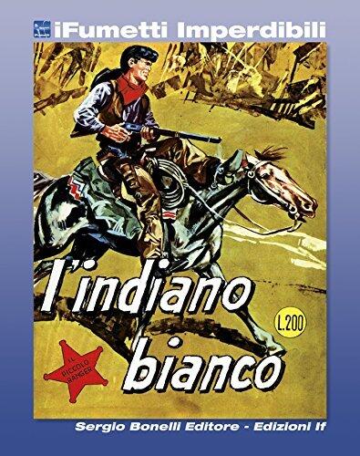 Il Piccolo Ranger n. 2 (iFumetti Imperdibili): L'Indiano Bianco, Il Piccolo Ranger n. 2, gennaio 1964