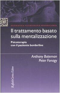 Il trattamento basato sulla mentalizzazione. Psicoterapia con il paziente borderline