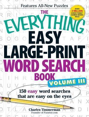 The Everything Easy Large-Print Word Search Book, Volume III: 150 Easy Word Searches That Are Easy on the Eyes