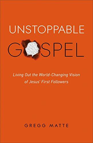 Unstoppable Gospel: Living Out the World: Changing Vision of Jesus' First Followers
