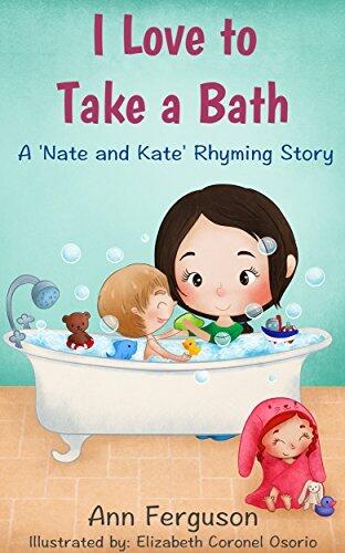 I Love to Take a Bath!: *A Bedtime Story for Babies and Toddlers, Ages 0-5