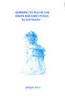 Learning to Play by Ear: Essays and Early Poems