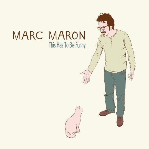This Has to Be Funny by Marc Maron [2011] Audio CD