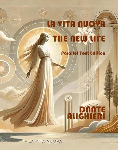 La Vita Nuova - The New Life: Parallel Text Edition (DANTE 2021 Vol. 14)