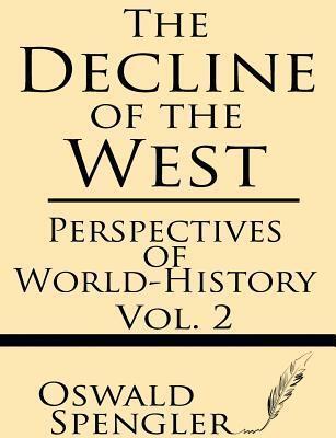 The Decline of the West, Vol 2: Perspectives of World-History