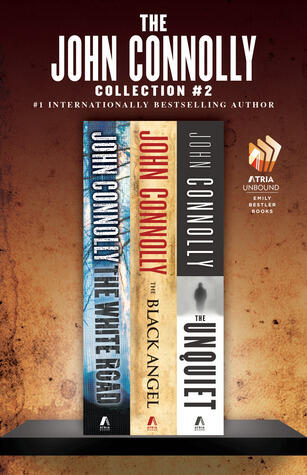 The John Connolly Collection (Volume 2): The White Road, The Black Angel, and The Unquiet