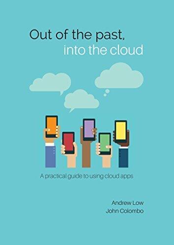 Out of the Past, Into the Cloud: A practical guide to using cloud apps