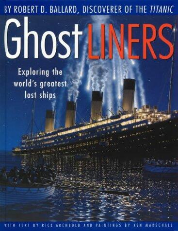 Ghost Liners : Exploring the World's Greatest Lost Ship