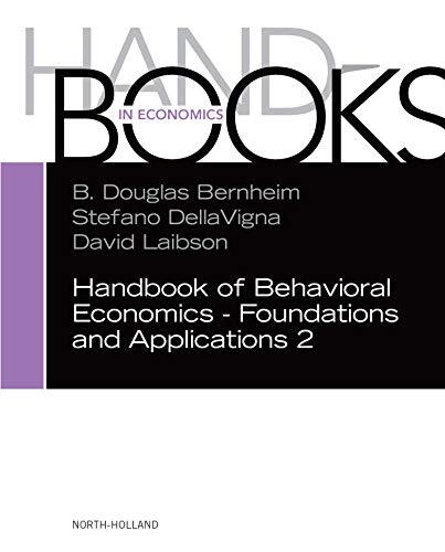 Handbook of Behavioral Economics - Foundations and Applications 2