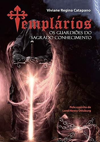Templários: Os Guardiões do Sagrado Conhecimento