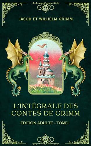 L'intégrale des Contes de Grimm - Édition Adulte (Traduit): Tome 1
