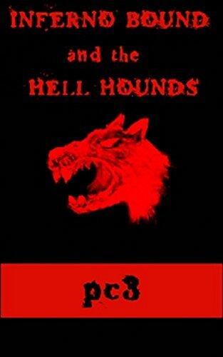 Inferno Bound and the Hell Hounds