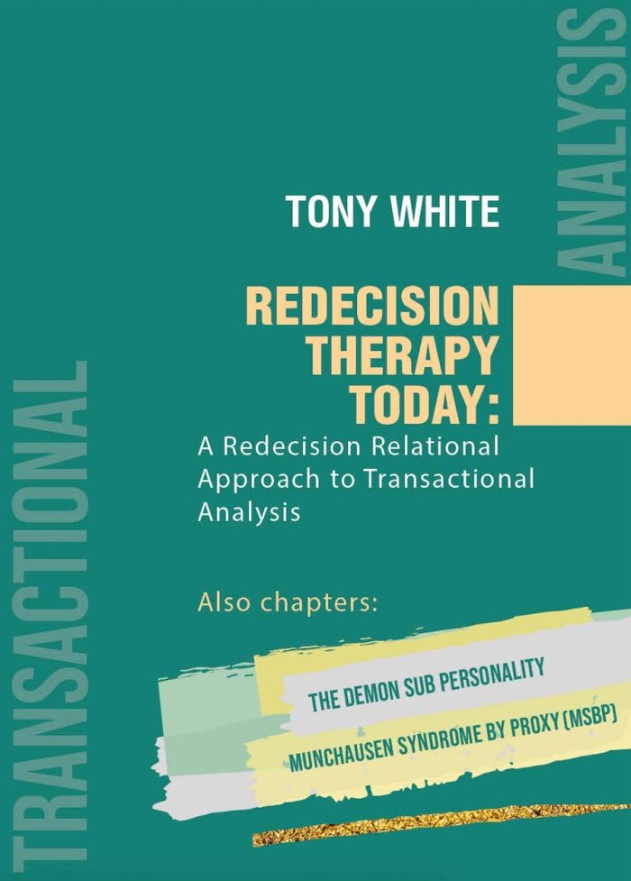 Redecision Therapy Today: A Redecision Relational Approach to Transactional Analysis