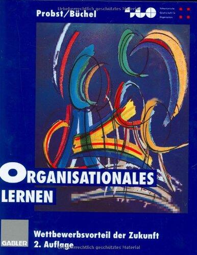 Organisationales Lernen. Wettbewerbsvorteil der Zukunft.