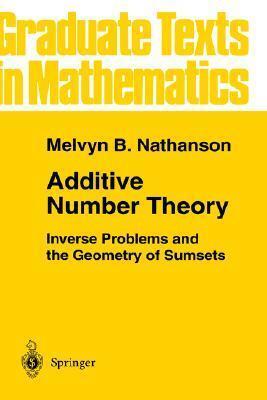 Additive Number Theory: Inverse Problems and the Geometry of Sumsets