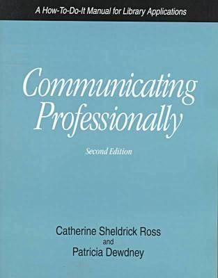 Communicating Professionally: A How-To-Do-It Manual for Library Applications (How to Do It Manuals for Librarians)